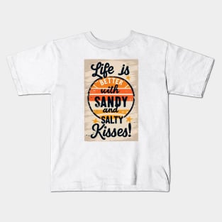 Life is better with salty kisses Kids T-Shirt